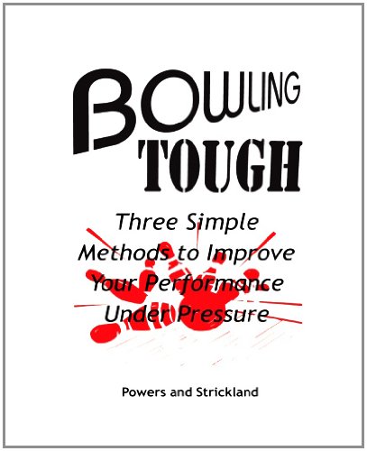 Bowling Tough Three Simple Methods to Improve Your Performance under Pressure N/A 9780963591906 Front Cover