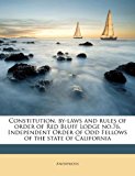 Constitution, by-Laws and Rules of Order of Red Bluff Lodge No 76, Independent Order of Odd Fellows of the State of Californi  N/A 9781177977906 Front Cover