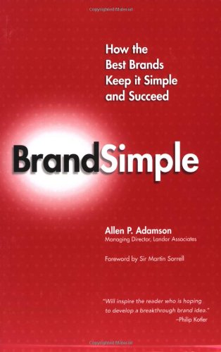 BrandSimple How the Best Brands Keep It Simple and Succeed  2007 9781403984906 Front Cover