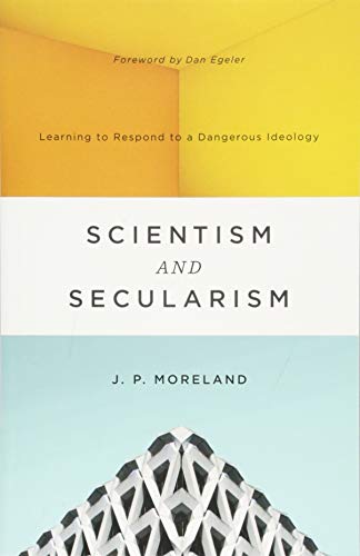 Scientism and Secularism Learning to Respond to a Dangerous Ideology  2018 9781433556906 Front Cover