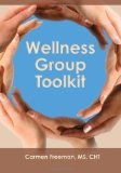 Wellness Group Toolkit Ideas and Exercises for Support and/or Wellness Groups N/A 9781453679906 Front Cover