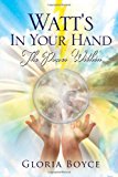 Watt's in Your Hand : The Power Within N/A 9781456818906 Front Cover