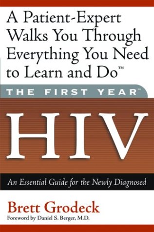 First Year: HIV An Essential Guide for the Newly Diagnosed  2003 9781569244906 Front Cover