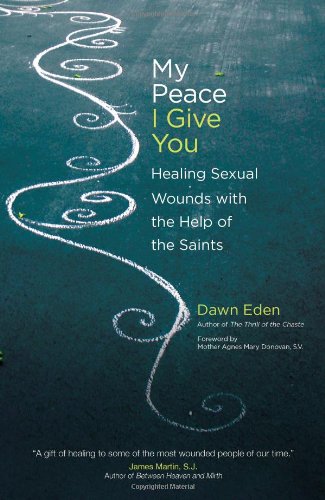 My Peace I Give You Healing Sexual Wounds with the Help of the Saints  2012 9781594712906 Front Cover