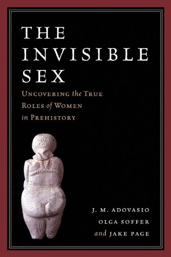 Invisible Sex Uncovering the True Roles of Women in Prehistory  2009 9781598743906 Front Cover