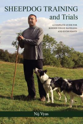 Sheepdog Training and Trials A Complete Guide for Border Collie Handlers and Enthusiasts  2010 9781847971906 Front Cover