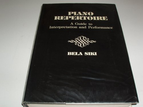 Piano Repertoire : A Guide to Interpretation and Performance  1981 9780028723907 Front Cover
