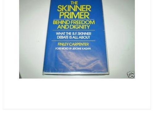 Skinner Primer : Behind Freedom and Dignity  1974 9780029052907 Front Cover