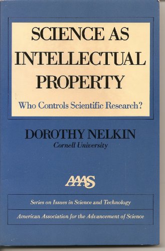 Science As Intellectual Property Who Controls Scientific Research  1984 9780029490907 Front Cover