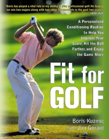 Fit for Golf How a Personalized Conditioning Routine Can Help You Improve Your Score, Hit the Ball Further, and E  2004 9780071417907 Front Cover