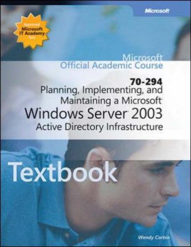 Microsoft Official Academic Course: Planning, Implementing, And Maintaining A Microsoft Windows Server 2003-active Directory Infrastructure (exam 70-294)  2004 9780072944907 Front Cover
