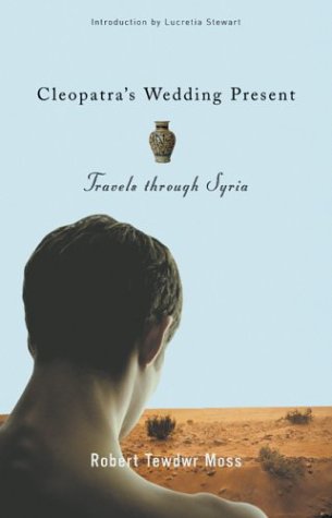 Cleopatra's Wedding Present Travels Through Syria  2003 9780299192907 Front Cover