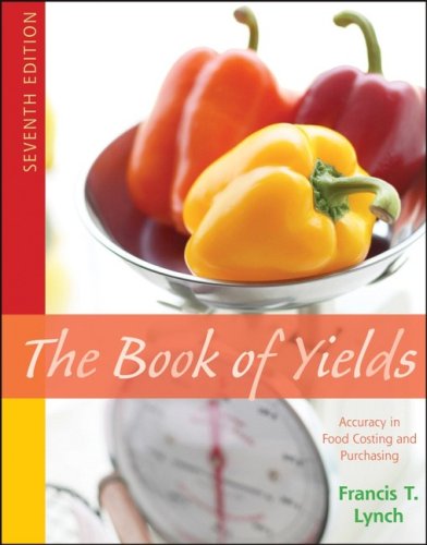 Book of Yields Accuracy in Food Costing and Purchasing 7th 2008 (Revised) 9780471745907 Front Cover
