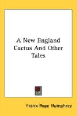 New England Cactus and Other Tales  N/A 9780548531907 Front Cover