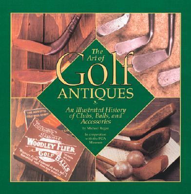 Art of Golf Antiques A Photographic History of the Art of Golf  2001 9780762409907 Front Cover