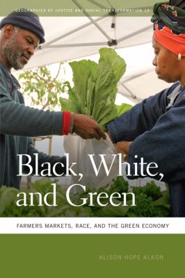 Black, White, and Green Farmers Markets, Race, and the Green Economy  2012 9780820343907 Front Cover