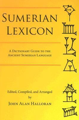 Sumerian Lexicon A Dictionary Guide to the Ancient Sumerian Language  2006 9780978642907 Front Cover