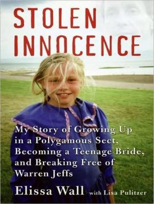 Stolen Innocence: My Story of Growing Up in a Polygamous Sect, Becoming a Teenage Bride, and Breaking Free of Warren Jeffs  2008 9781400157907 Front Cover