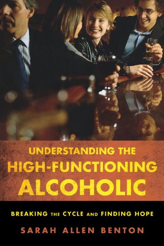 Understanding the High-Functioning Alcoholic Breaking the Cycle and Finding Hope N/A 9781442203907 Front Cover