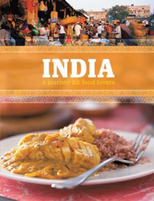 India A Journey for Food Lovers  2011 9781770500907 Front Cover