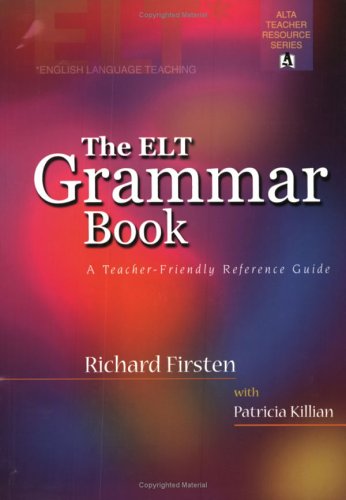 ELT Grammar Book A Teacher-Friendly Reference Guide  2002 9781882483907 Front Cover