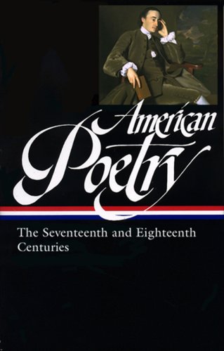 American Poetry: the Seventeenth and Eighteenth Centuries (LOA #178)   2007 9781931082907 Front Cover