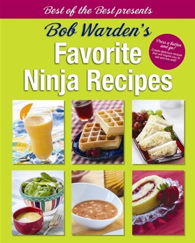 Bob Warden's Favorite Ninja Recipes:   2012 9781934193907 Front Cover
