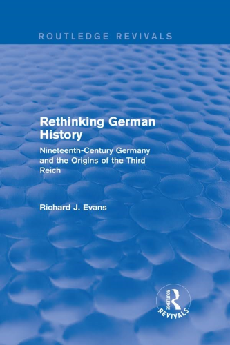 Rethinking German History Nineteenth Century Germany and the Origins of the Third Reich  1989 9780003020908 Front Cover