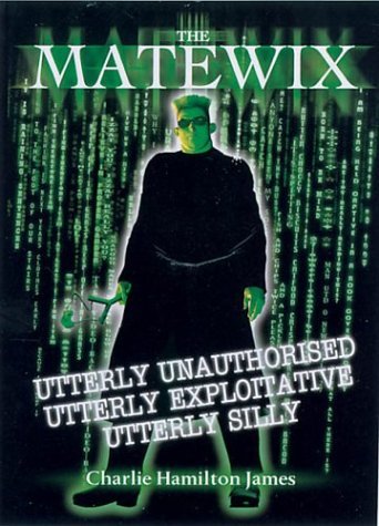 Matewix Utterly Unauthorised, Utterly Exploitative, Utterly Silly  2003 9780007176908 Front Cover