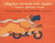 Alligator Arrived with Apples A Potluck Alphabet Feast N/A 9780027330908 Front Cover