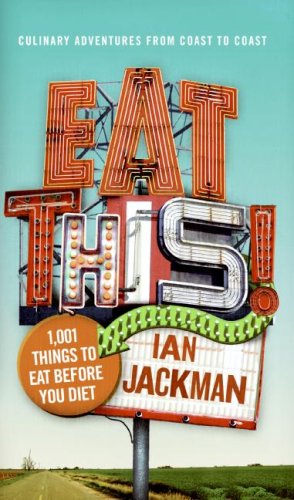 Eat This! 1,001 Things to Eat Before You Diet  2007 9780060885908 Front Cover