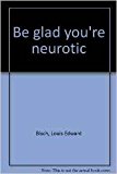 Be Glad You're Neurotic 2nd 9780070053908 Front Cover