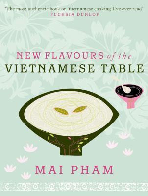 New Flavours of the Vietnamese Table  2008 9780091926908 Front Cover