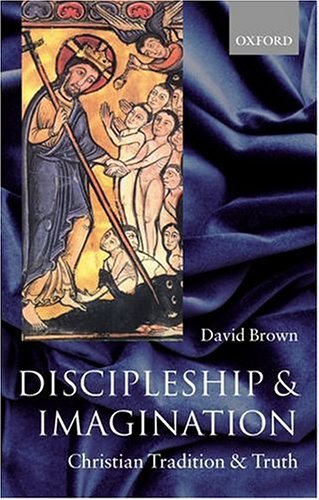 Discipleship and Imagination Christian Tradition and Truth  2004 9780199275908 Front Cover