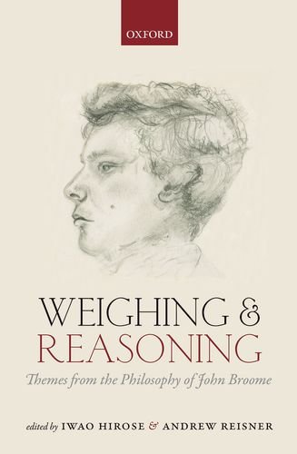 Weighing and Reasoning Themes from the Philosophy of John Broome  2015 9780199684908 Front Cover