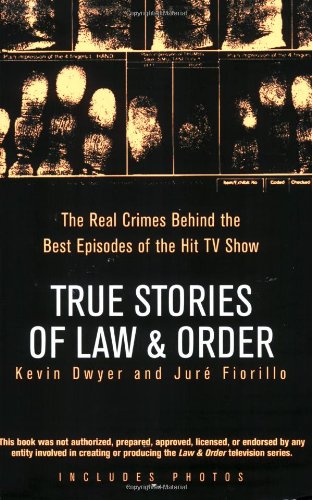 True Stories of Law and Order The Real Crimes Behind the Best Episodes of the Hit TV Show  2006 9780425211908 Front Cover