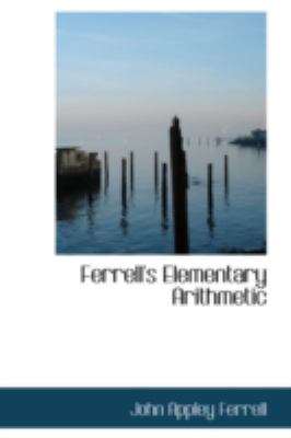Ferrell's Elementary Arithmetic:   2008 9780559242908 Front Cover