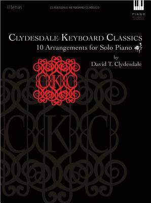 Clydesdale Keyboard Classics 10 Arrangements for Solo Piano N/A 9780834181908 Front Cover