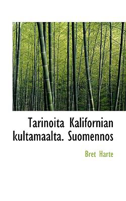 Tarinoita Kalifornian Kultamaalta Suomennos  N/A 9781116778908 Front Cover
