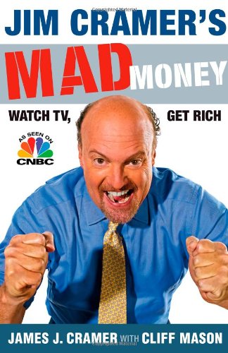 Jim Cramer's Mad Money Watch TV, Get Rich  2006 9781416537908 Front Cover