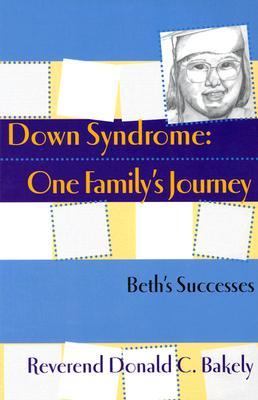 Down Syndrome, One Family's Journey : Beth Exceeds Expectations  2002 9781571290908 Front Cover