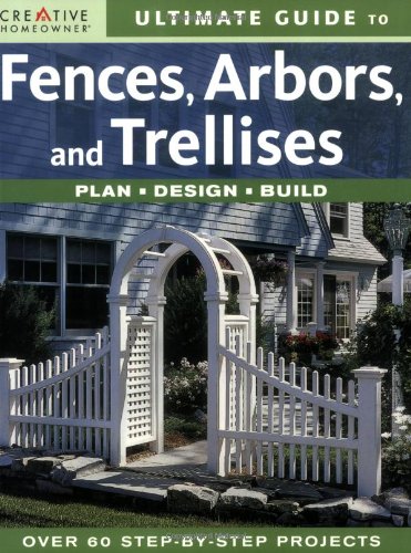 Fences, Arbors and Trellises Plan, Design, Build Revised  9781580113908 Front Cover