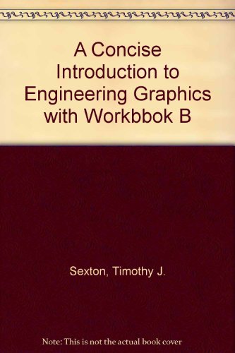 Concise Introduction to Engineering Graphics (4th Edition) With Workbook B N/A 9781585035908 Front Cover