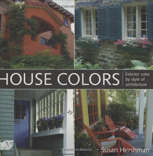 House Colors Exterior Color by Style of Architecture  2007 9781586856908 Front Cover