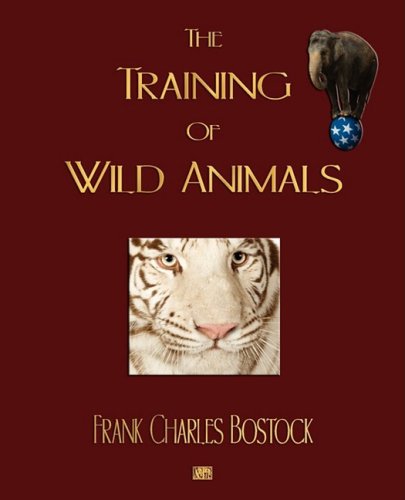 Training of Wild Animals  2009 9781603861908 Front Cover