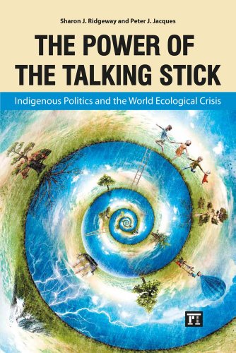 The Power of the Talking Stick: Indigenous Politics and the World Ecological Crisis  2013 9781612052908 Front Cover