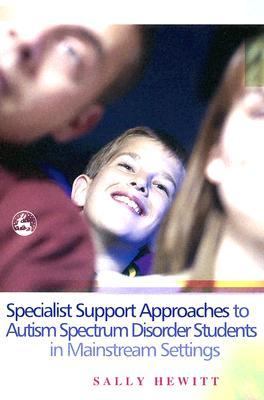 Specialist Support Approaches to Autism Spectrum Disorder Students in Mainstream Settings   2005 9781843102908 Front Cover