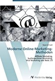 Moderne Online-Marketing-Methoden: Affiliate Marketing,  Suchmaschinen Marketing,  Viral Marketing und Web 2.0 N/A 9783639398908 Front Cover