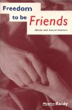 Freedom to Be Friends : Morals and Sexual Affection  1990 9780005991909 Front Cover