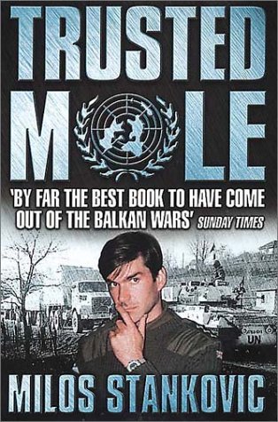 Trusted Mole A Soldier's Journey into Bosnia's Heart of Darkness  2001 9780006530909 Front Cover